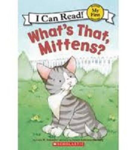 What’s That, Mittens? (I Can Read!) – Pamphlet By Lola M. Schaefer – VERY GOOD