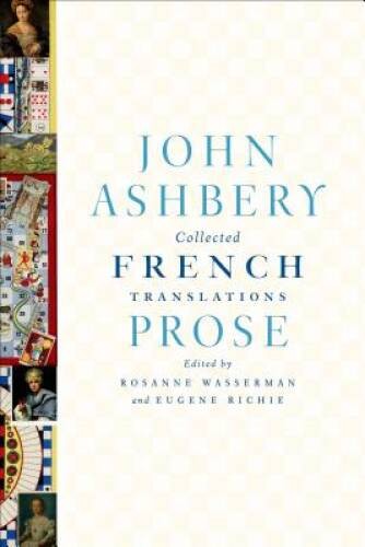 Collected French Translations: Prose – Hardcover By Ashbery, John – VERY GOOD