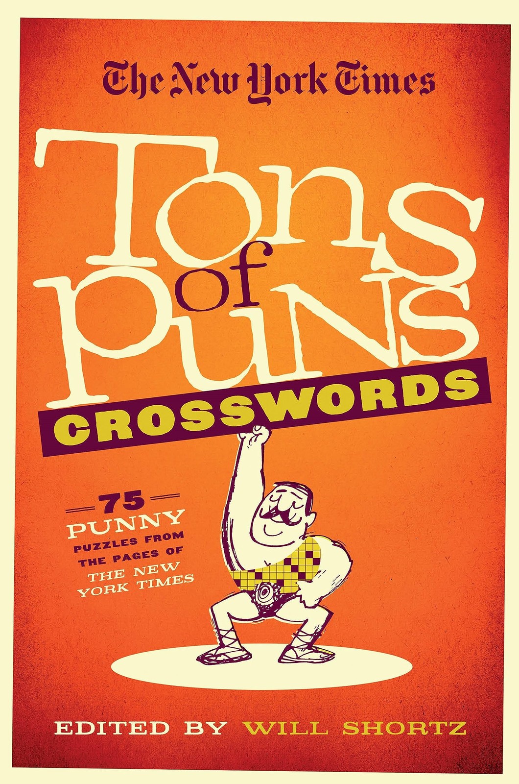 The New York Times Tons of Puns Crosswords: 75 Punny Puzzles from the Pages …