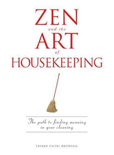 Zen and the Art of Housekeeping:- 9781598694499, paperback, Lauren Cassel Browne