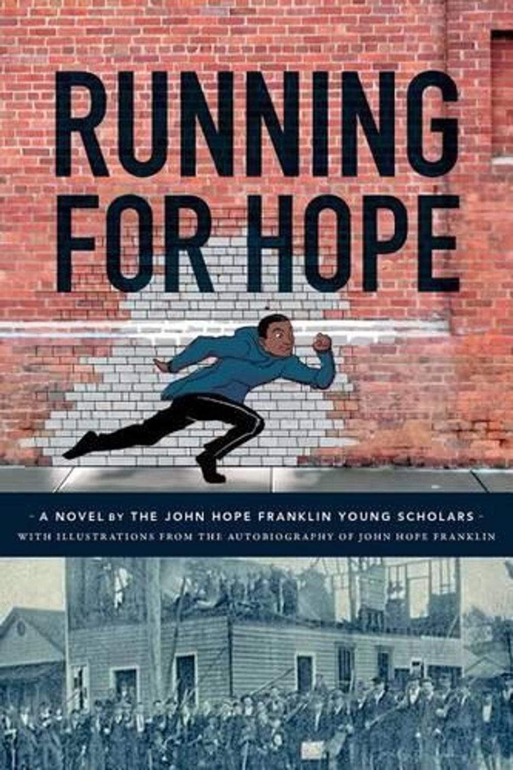 Running For Hope: A novel by the John Hope Franklin Young Scholars with illustra