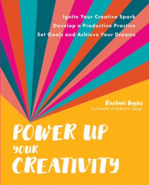 Power Up Your Creativity Rachael Taylor