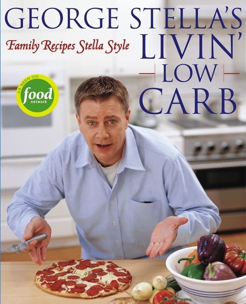 George Stella’s Livin’ Low Carb: Family Recipes Stella Style