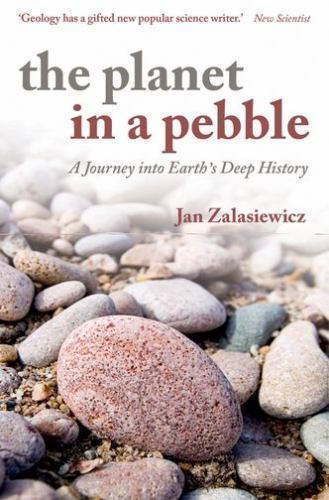 Planet in a Pebble : A Journey into Earth’s Deep History by Jan Zalasiewicz …