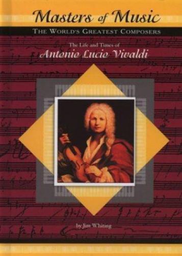 The Life and Times of Antonio Lucio Vivaldi by Whiting, Jim