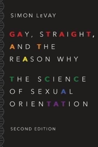 Simon LeVay Gay, Straight, and the Reason Why (Paperback)