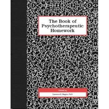 BOOK OF PSYCHOTHERAPEUTIC HOMEWORK By Lawrence E. Shapiro & Lawrence E. Shapiro