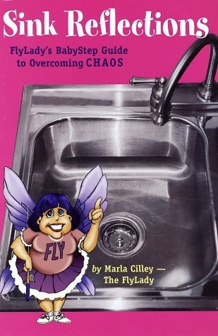 Sink Reflections: FlyLady’s BabyStep Guide to Overcoming CHAOS