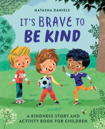 NEW It’s Brave to Be Kind: A Kindness Story… 9781646118359 by Daniels, Natasha