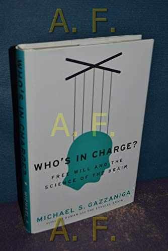 Who’s in Charge?: Free Will – Hardcover, by Gazzaniga Michael S. – Very Good s