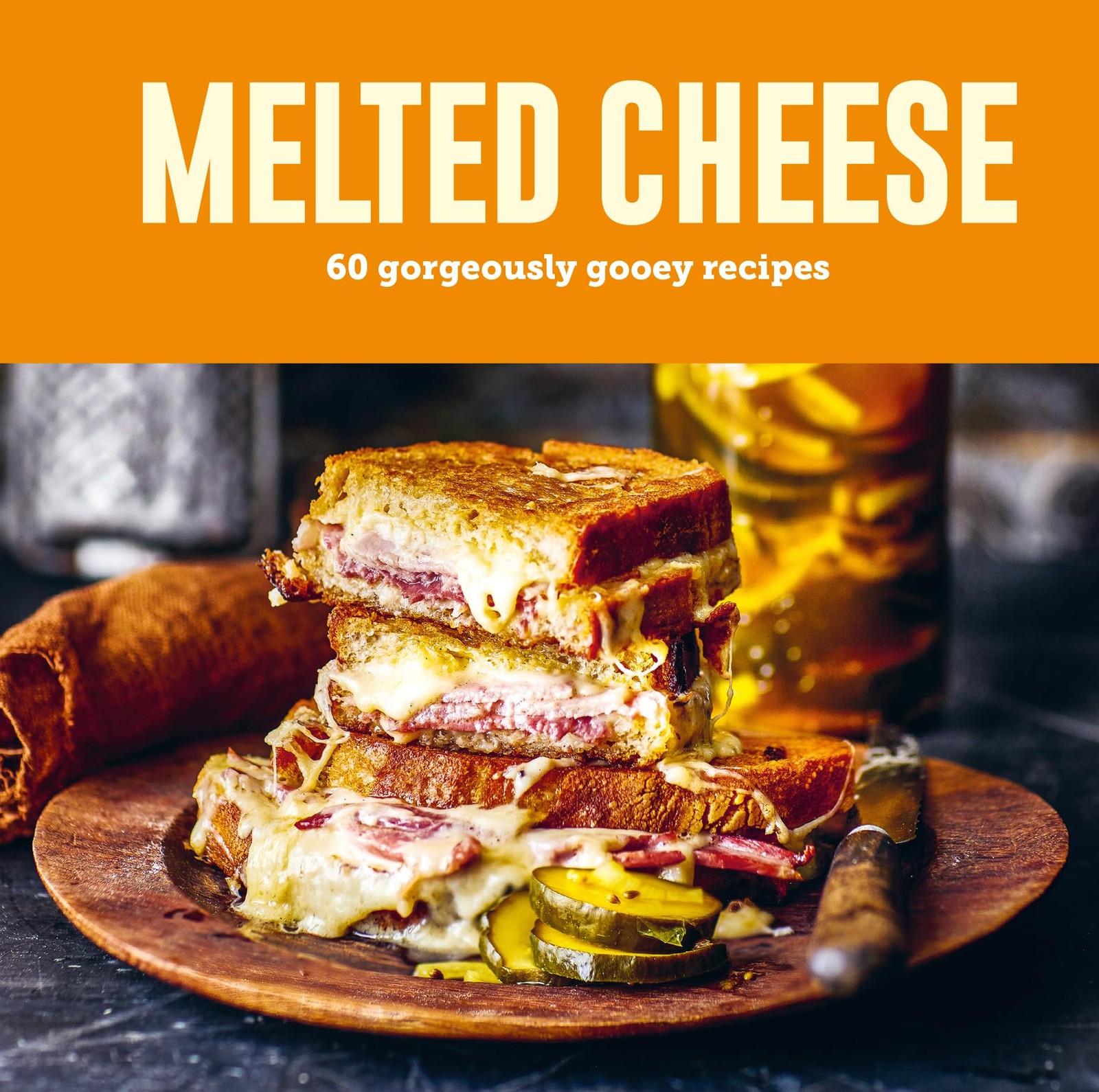 Melted Cheese: 60 gorgeously gooey recipes By Ryland Peters & Sm