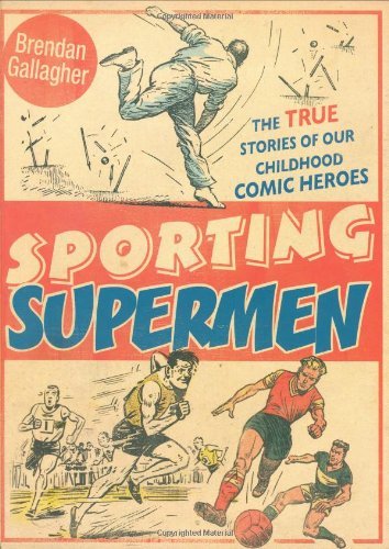 Sporting Supermen: The True Stories of Our Childhood Comic Heroe
