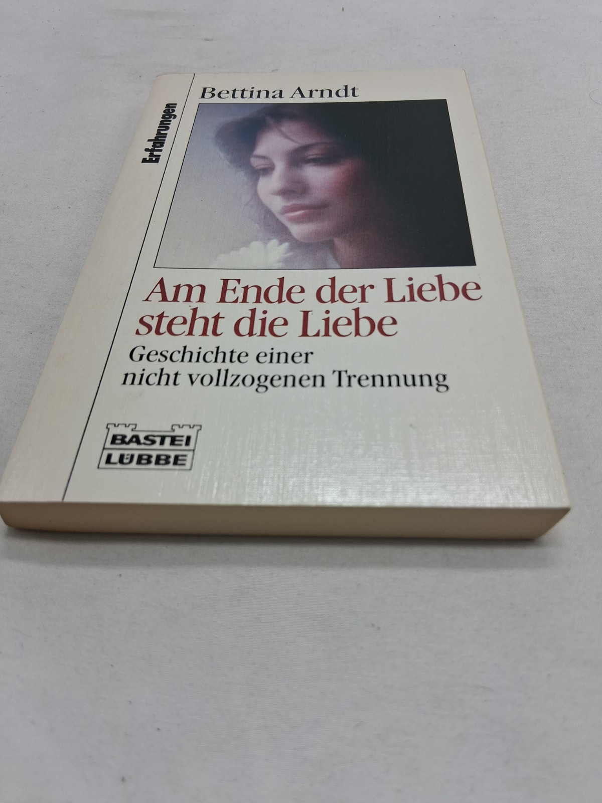 Am Ende der Liebe steht die Liebe  |  Bettina Arndt