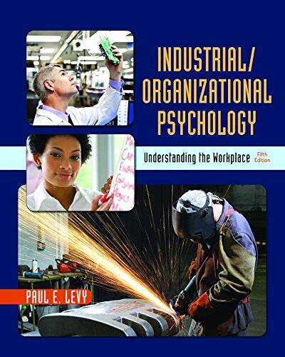 Industrial/Organizational Psychology: Understanding the Workplace – GOOD