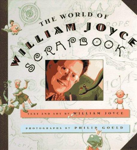 The World of William Joyce Scrapbook – hardcover, William Joyce, 9780060274320