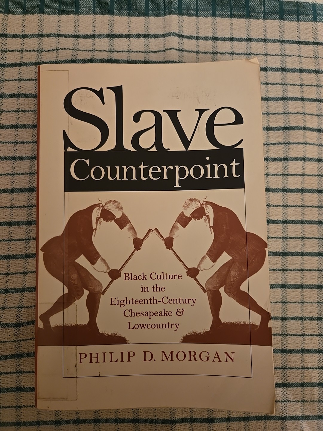 Slave Counterpoint. Black Culture In The Eighteenth Century. Philip D Morgan