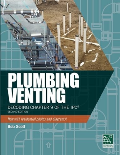 Plumbing Venting: Decoding Chapter 9 of the Ipc by Bob Scott: New