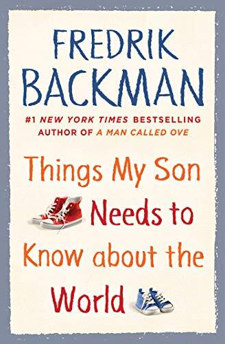 Things My Son Needs to Know About the World by Backman, Fredrik [Hardcover]