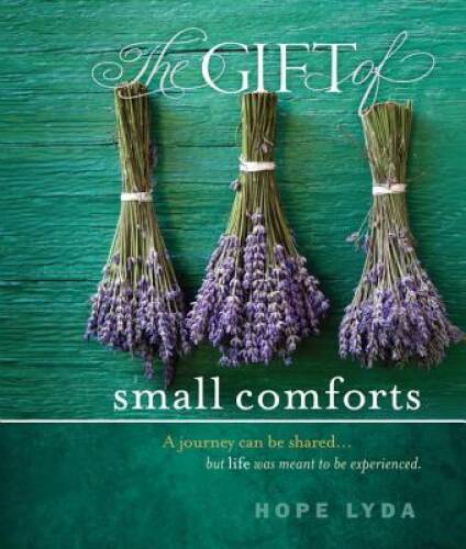 The Gift of Small Comforts – Hardcover By Lyda, Hope – VERY GOOD