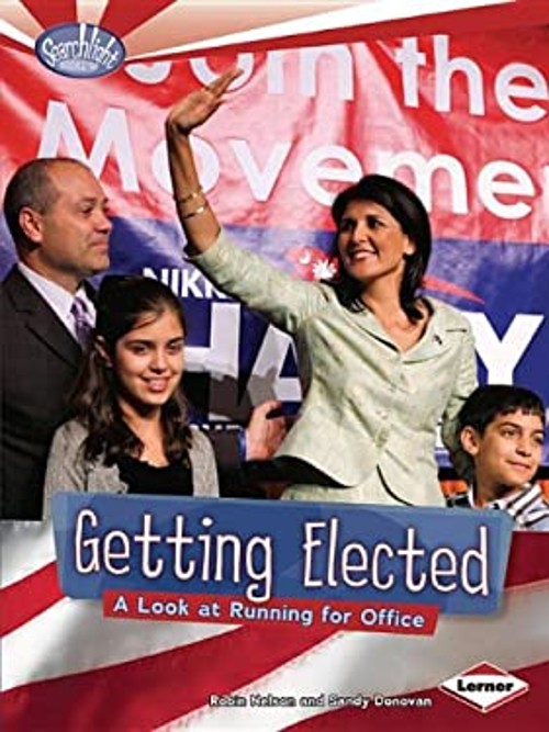 Getting Elected : A Look at Running for Office Robin, Donovan, Sa