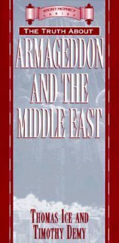 Truth About Armageddon and the Middle East; P- paperback, 1565076834, Thomas Ice