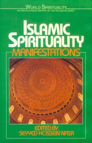 Islamic Spirituality Vol. 2: Manifestations (World Spirituality) Nasr, Seyyed H
