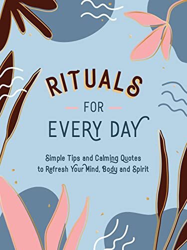 Rituals for Every Day: Simple Tips and Calmi… by Publishers, Summersd Hardback