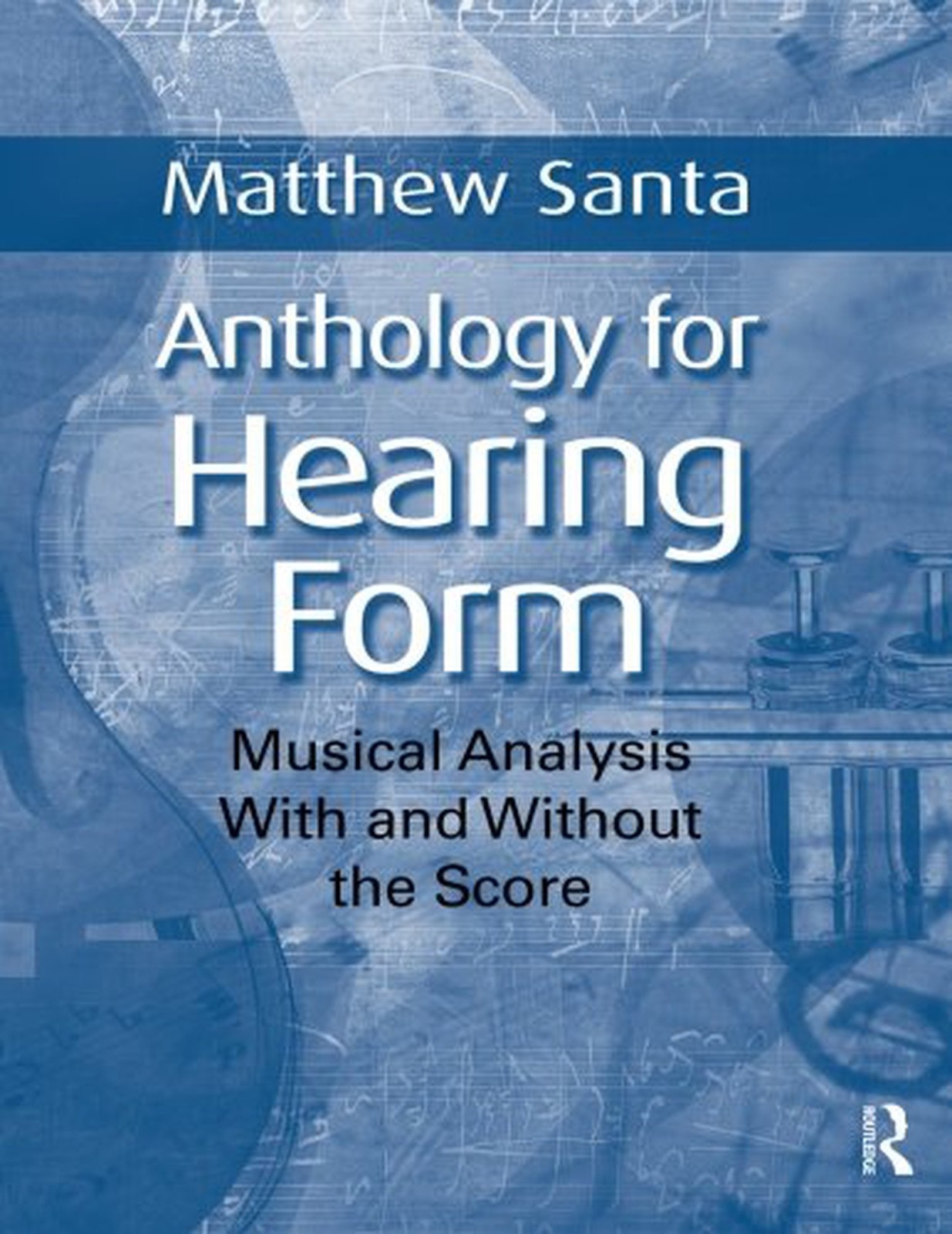 Anthology for Hearing Form: Musical Analysis With and Without the Score