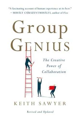 Group Genius: The Creative Power of Collaboration by Keith Sawyer: Used
