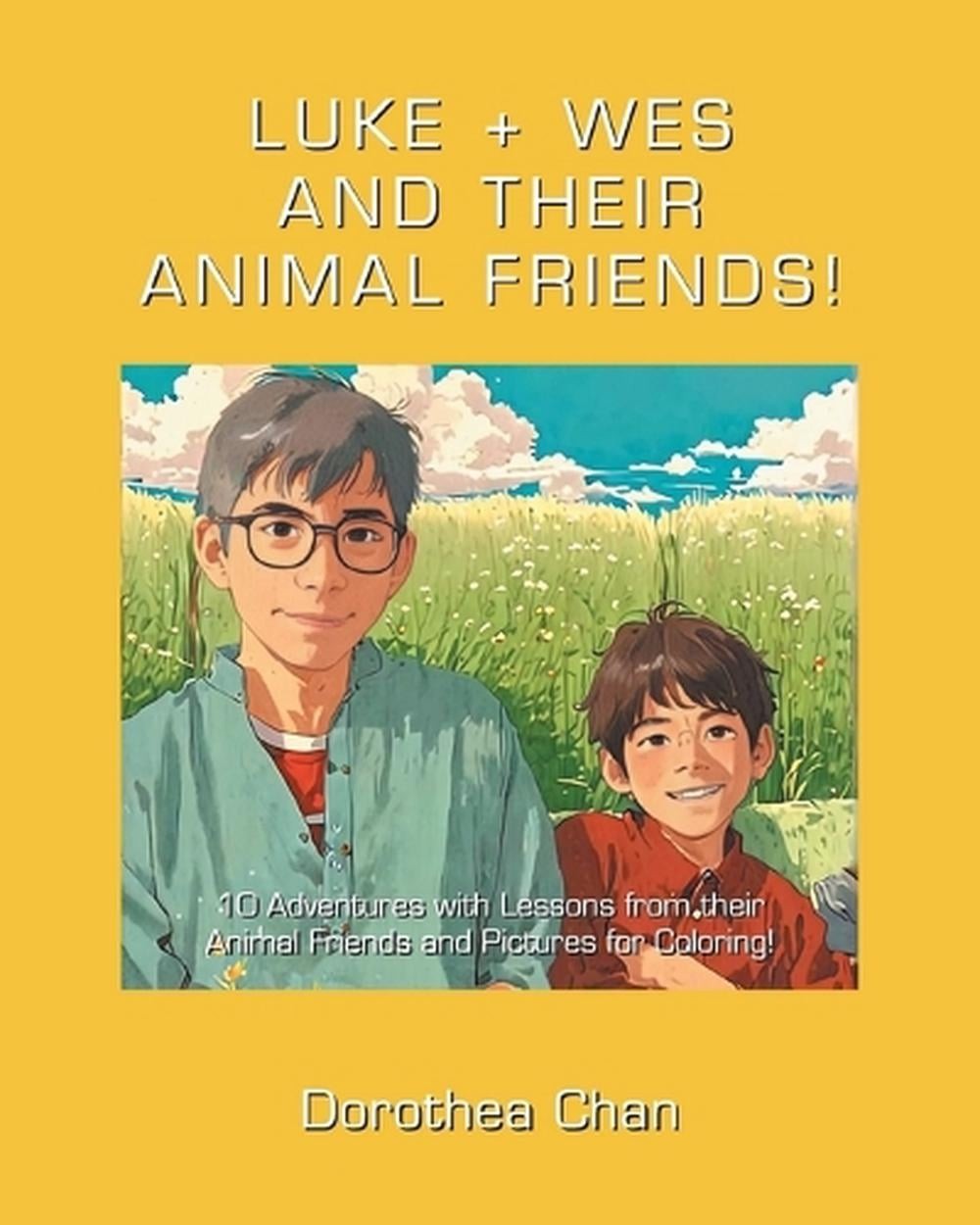 Luke + Wes and Their Animal Friends!: 10 Adventures with Lessons from their Anim