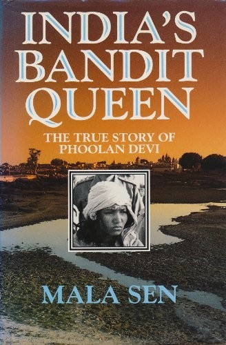 India’s Bandit Queen: True Story of Phoolan Devi by Sen, Mala Hardback Book The