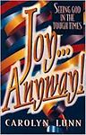 Joy…Anyway!: Seeing God in Tough Times Carolyn Lunn paperback Collectible – G