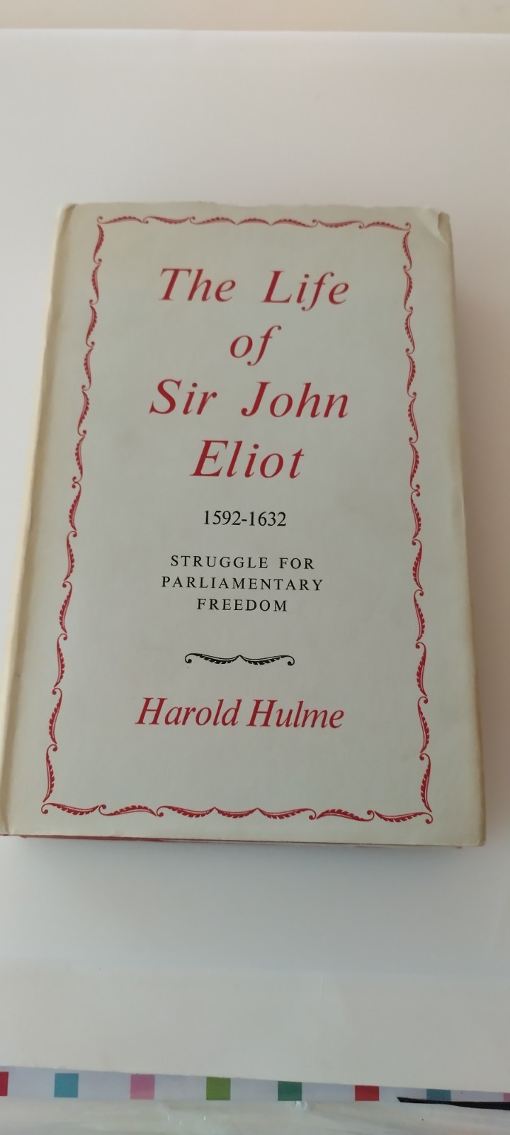 The Life of Sir John Eliot, 1592 to 1632: Struggle for Parliamentary Freedom….