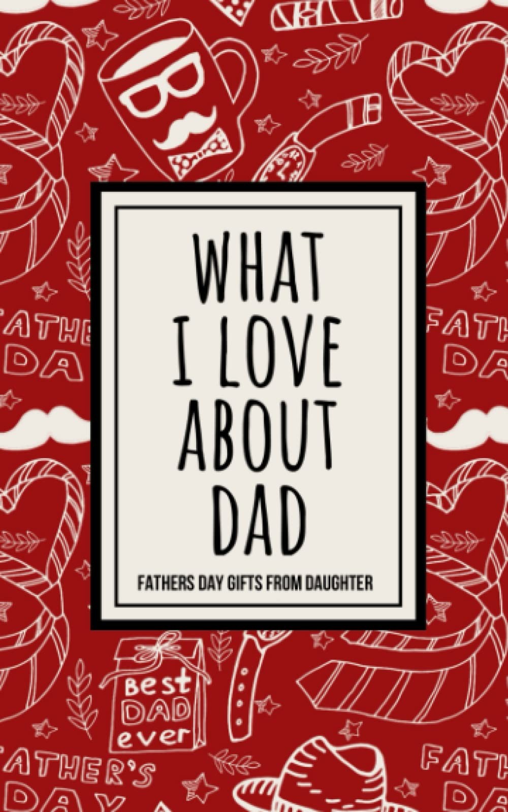 Fathers Day Gifts from Daughter: What I Love About Dad: Fill In The Blank Bo…