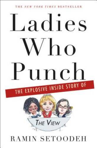 Ladies Who Punch: The Explosive Inside Story of The View – VERY GOOD