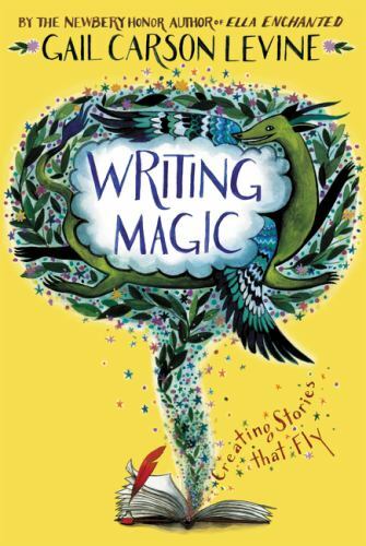 Writing Magic: Creating Stories that Fly Levine, Gail Carson paperback Used – G