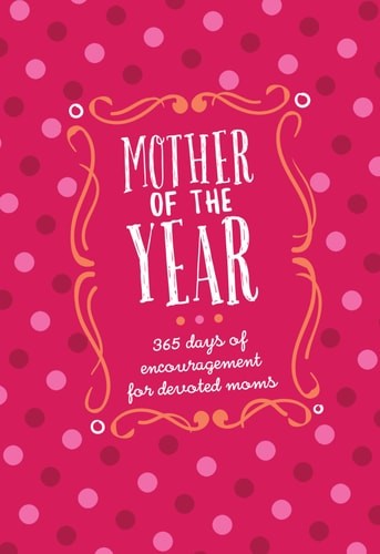 Mother of the Year: 365 Days of Encouragement for Devoted Moms (Faux Leather Gif