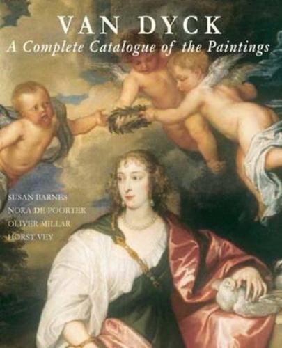 Van Dyck : A Complete Catalogue of the Paintings, Hardcover by Barnes, Susan …