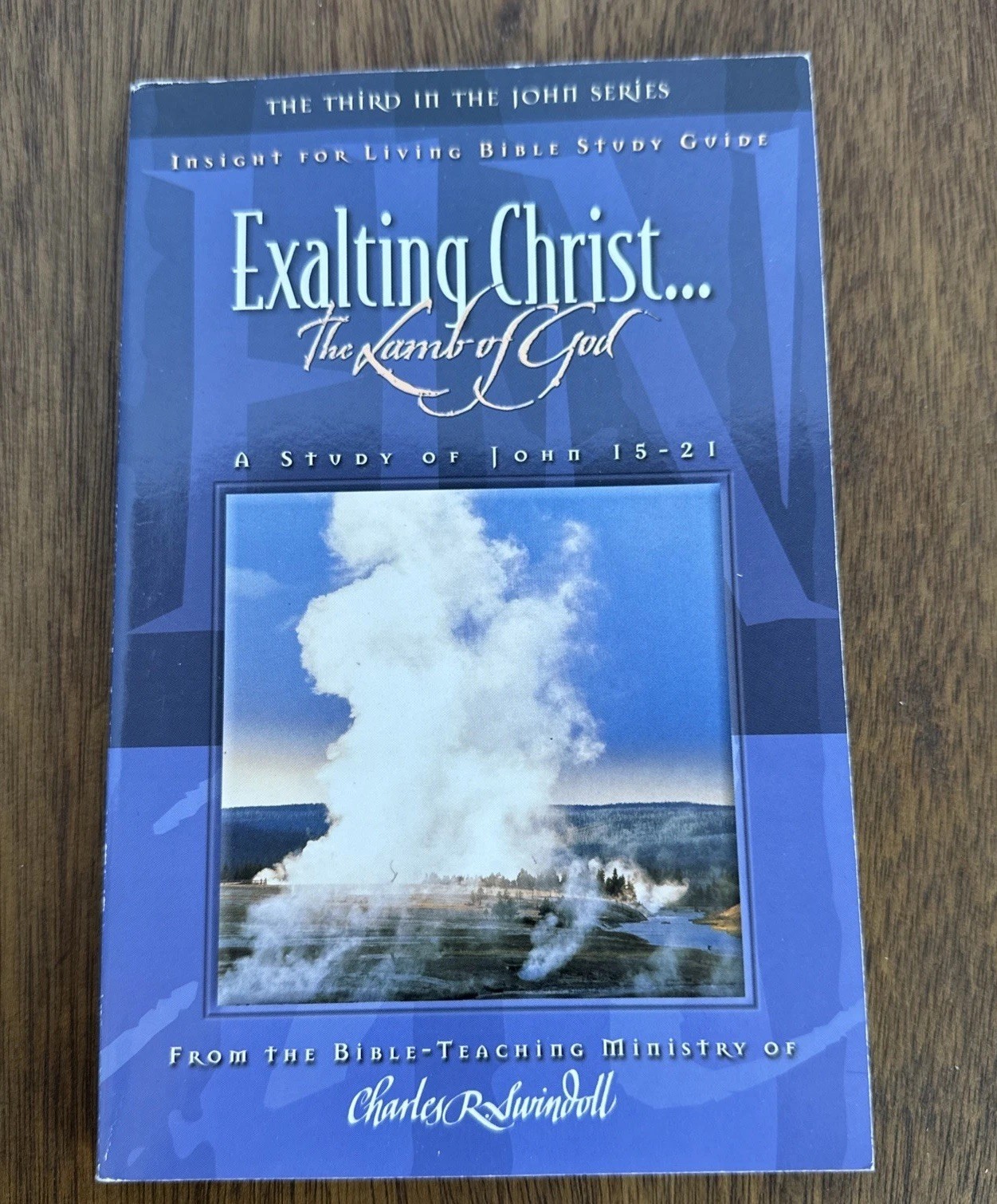 Exalting Christ the Lamb of God: John 15-21 By Charles R. Swindo