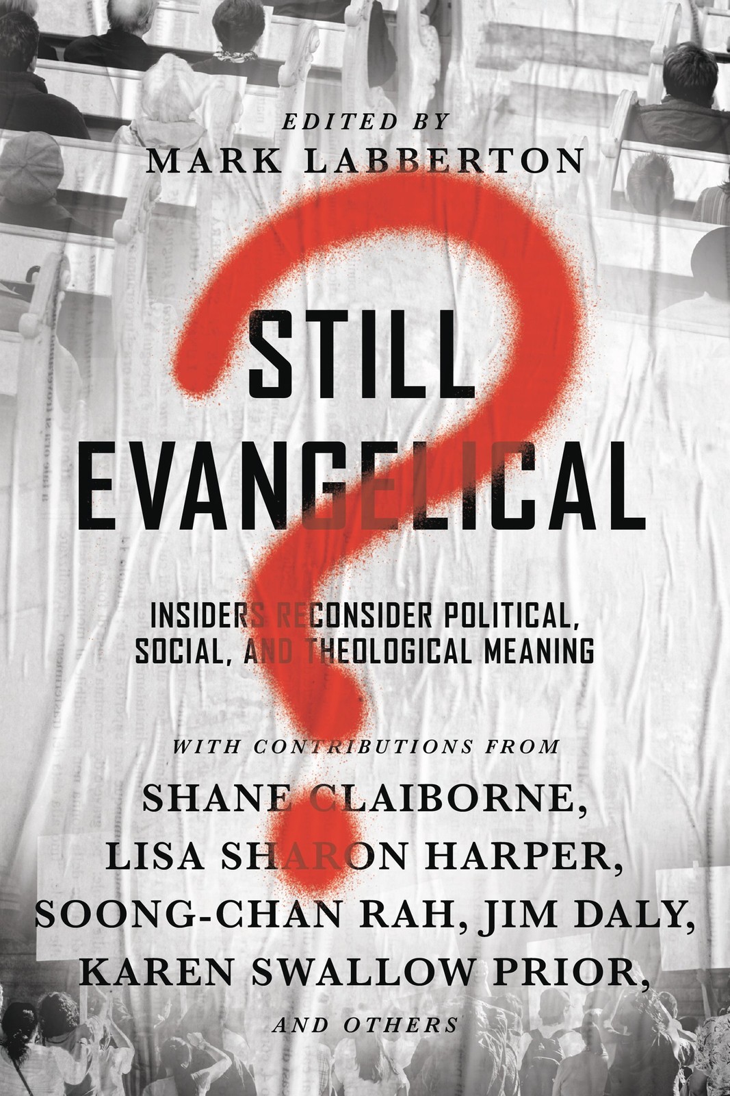 Still Evangelical?: Insiders Reconsider Political, Social, and Theological M…