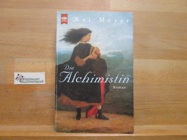 Die Alchimistin : Roman. Heyne-Bücher / 1 / Heyne allgemeine Reihe ; Nr. 10842 M