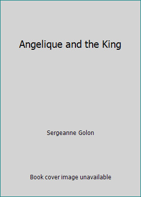Angelique and the King by Sergeanne Golon