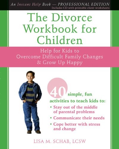 THE DIVORCE WORKBOOK FOR CHILDREN: HELP FOR KIDS TO By Schab Lisa M. Lcsw *VG+*