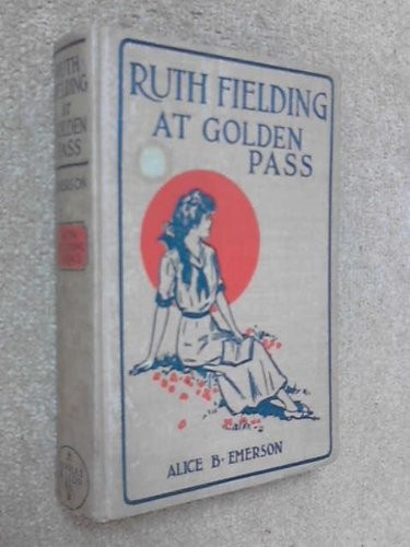Ruth Fielding at Golden Pass; or, The Perils of an Artifical Avalanche (#21 …