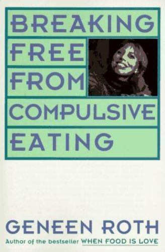 Breaking Free from Compulsive Eating – Geneen Roth, 9780452270848, paperback