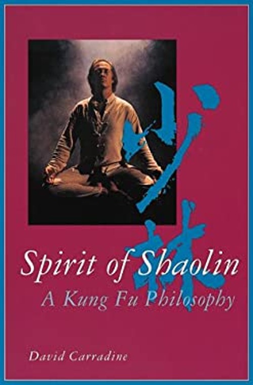 Spirit of Shaolin : A Kung Fu Philosophy Paperback David Carradin
