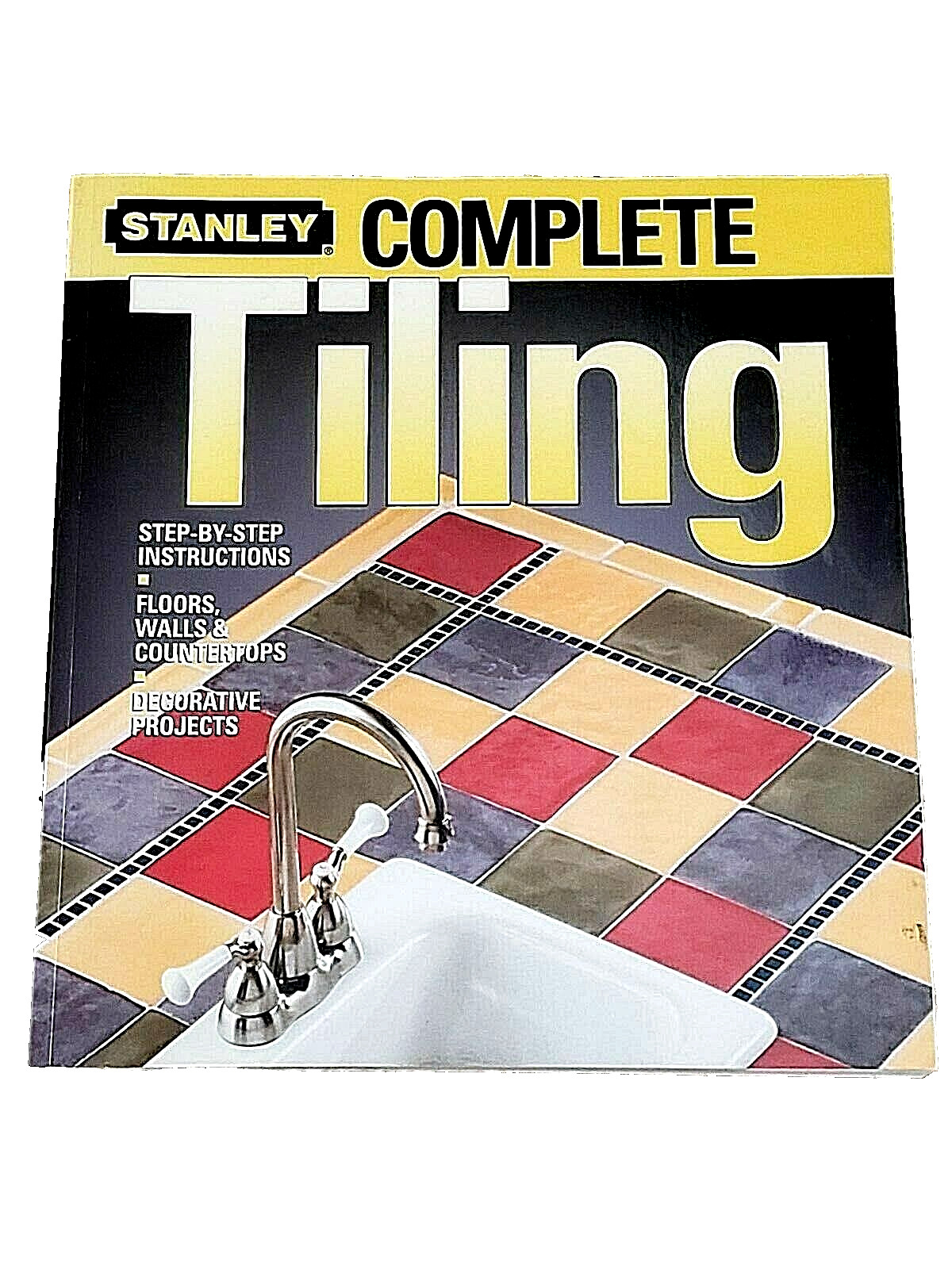 Complete Tiling by Ken Sidey and Stanley Complete Projects Staff 2004 Softcover