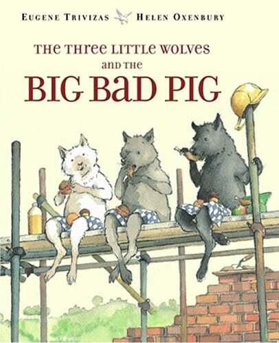 The Three Little Wolves and the Big Bad Pig by Eugene Trivizas: New