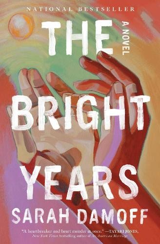 The Bright Years: A Novel, Damoff, Sarah