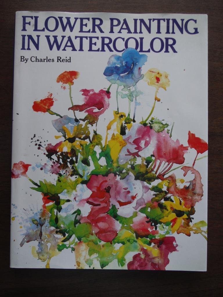 Flower Painting in Watercolor – hardcover Reid, Charles